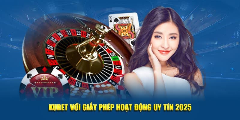 Kubet - Link Trang Chủ Ku bet Mới Nhất - Giải Trí Bất Tận 2025 4 Kubet với giấy phép hoạt động uy tín 2025