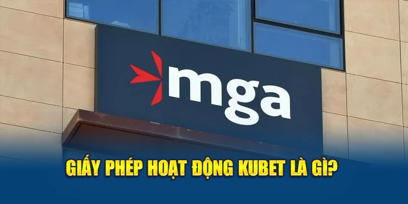 Giấy Phép Hoạt Động Kubet 1 Giấy phép hoạt động Kubet là gì?