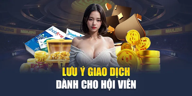 Nạp Tiền Kubet 4 Lưu ý giao dịch dành cho hội viên