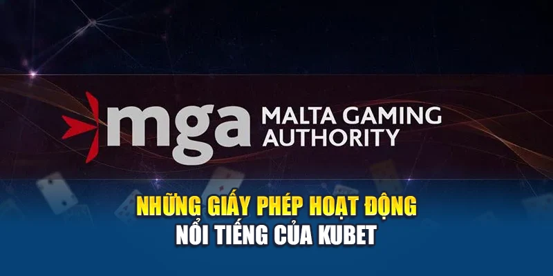 Giấy Phép Hoạt Động Kubet 2 Những giấy phép hoạt động nổi tiếng của Kubet