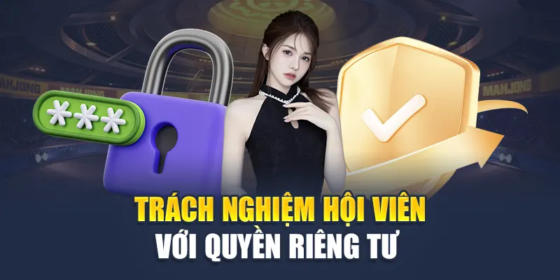 Quyền Riêng Tư Kubet 4 Trách nhiệm hội viên với quyền riêng tư