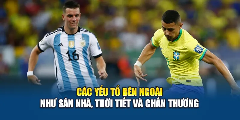 Soi Kèo Bóng Đá Brazil Vs Argentina: Dự Đoán Tỷ Số Cùng Kubet79.top 3 Các yếu tố bên ngoài như sân nhà, thời tiết và chấn thương