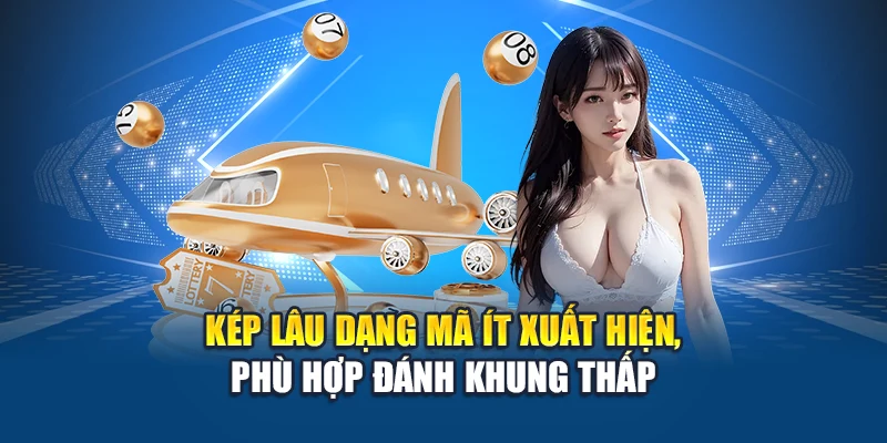Kép lâu dạng mã ít xuất hiện, phù hợp đánh khung thấp