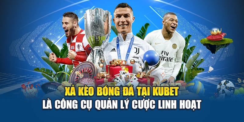 Xả Kèo Bóng Đá – Giải Pháp Kiểm Soát Thông Minh Tại Kubet 1 Xả kèo bóng đá tại Kubet là công cụ quản lý cược linh hoạt